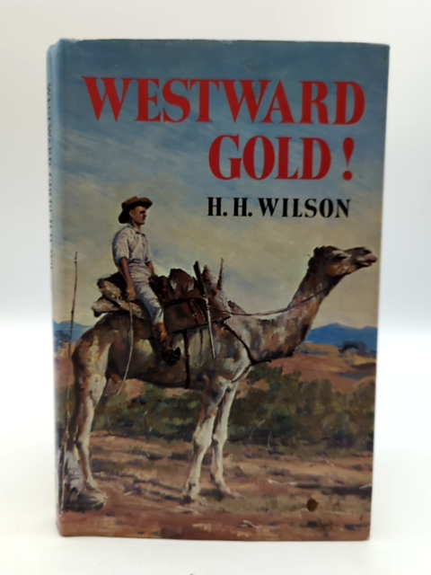 Westward Gold by Helen Helga Mayne Wilson, Australian History by Helen Helga Mayne Wilson