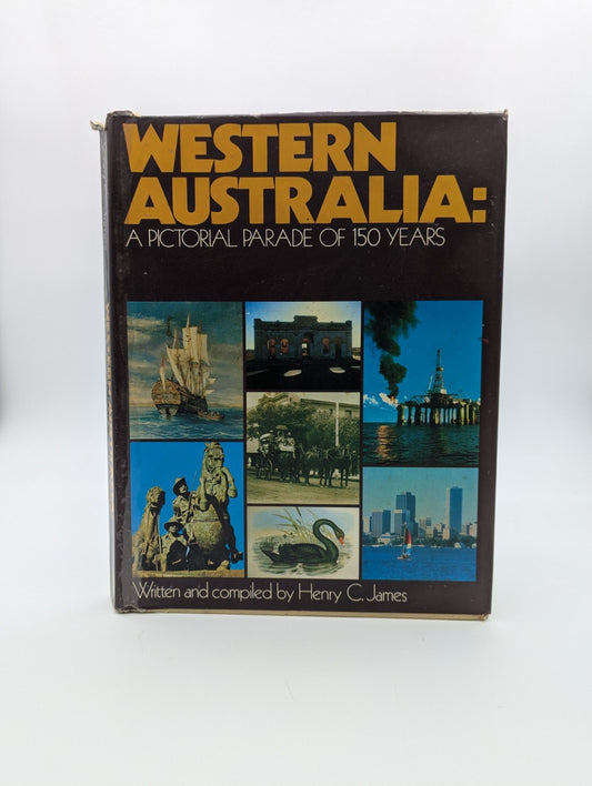 Western Australia: Pictorial Parade Of 150 Years by Henry C. James by Henry C. James