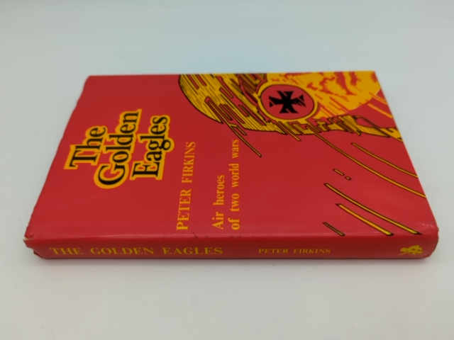The Golden Eagles: Air Heroes of WWI & WWII by Peter Firkins, 1st Edition, HC by Peter Firkins