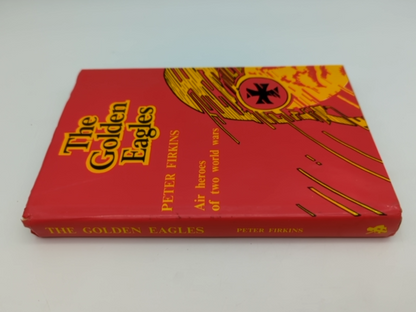 The Golden Eagles: Air Heroes of WWI & WWII by Peter Firkins, 1st Edition, HC by Peter Firkins