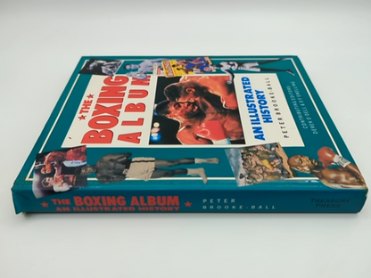 The Boxing Album: An Illustrated History by Peter Brooke-Ball 1873762054 by Peter Brooke-Ball