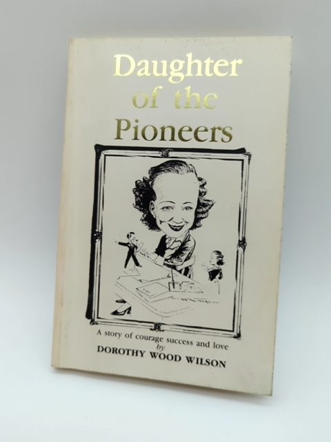 Daughter Of The Pioneers, Dorothy Wood (Paperback 1987) Swan River colony Perth by "Dorothy Wood Wilson"