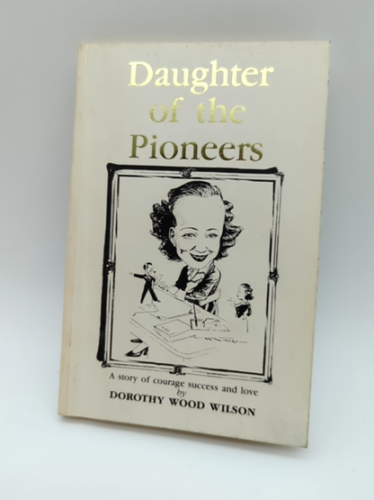 Daughter Of The Pioneers, Dorothy Wood (Paperback 1987) Swan River colony Perth by "Dorothy Wood Wilson"