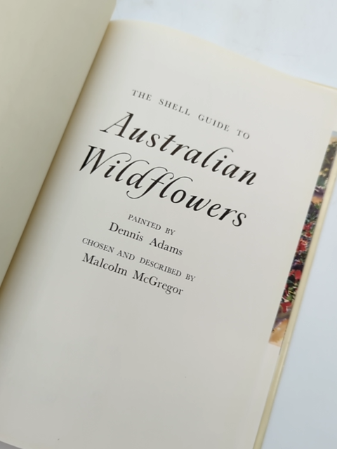 The Shell Guide To Australian Wildflowers by Malcolm Mcgregor Dennis Adams by Malcolm Mcgregor Dennis Adams