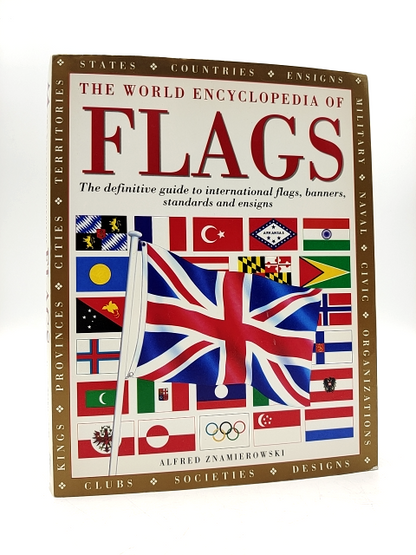 The World Encyclopedia Of Flags: The Definitive Guide To International Flags, Ba by Alfred Znamierowski