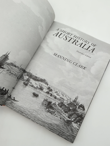 Short History Of Australia Illustrated Edition by Manning Clark by Manning Clark