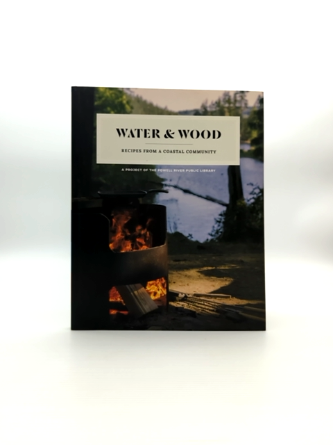Water Wood Recipes From Coastal Community Project Of The Powell River Public Lib by Megan Cole