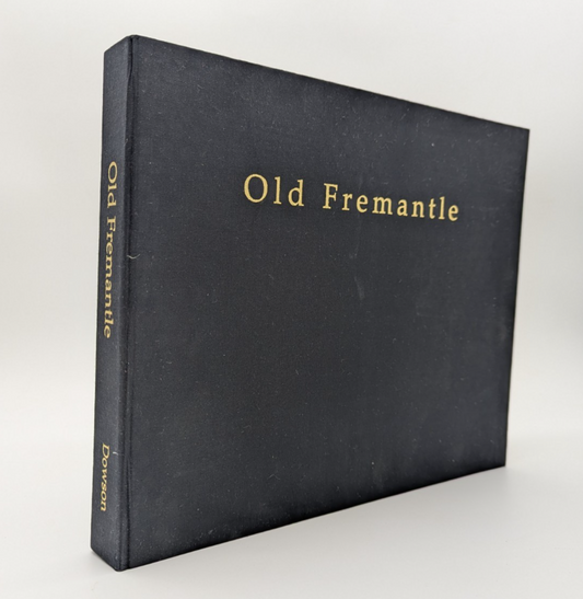 Old Fremantle: Photographs 1850-1950 (Deluxe Edition) by John Dowson, Signed by John Dowson