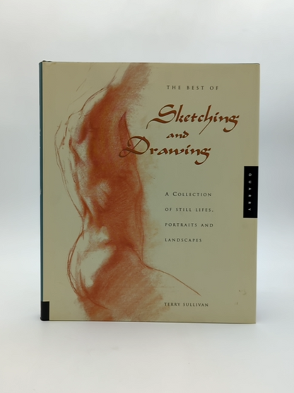 The Best Of Sketching And Drawing: Collection Of Still Lifes, Portraits And Land by Terry Sullivan