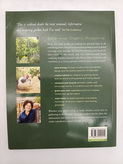 The Green Gardener Sustainable Gardening In Your Own Backyard by Josh Byrne by Josh Byrne