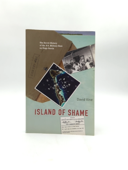 Island Of Shame The Secret History Of The U.s. Military Base On Diego Garcia, Da by David Vine