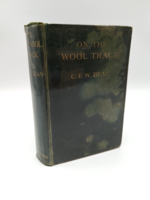 On the Wool Track: Pioneering Days of the Wool Industry by C E W Bean, Scarce by C E W Bean