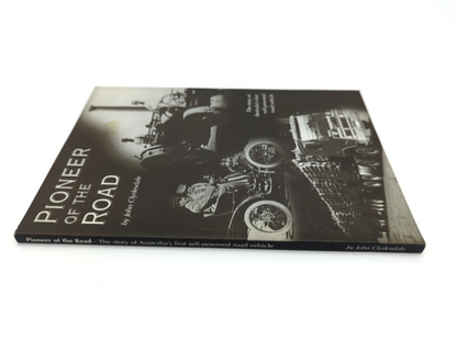 Pioneer Of The Road: The Story Of Australia's First Self-powered Road Vehicle, J by John Clydesdale