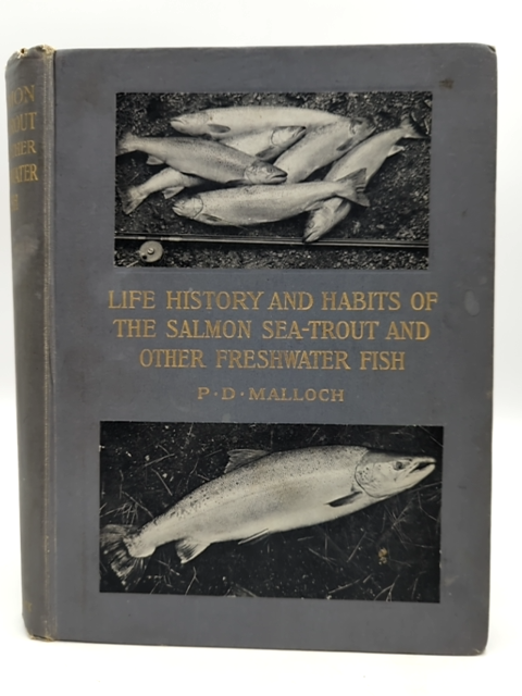 Life-history And Habits Of The Salmon, Sea-trout, Trout, And Other Freshwater Fi by Peter D Malloch