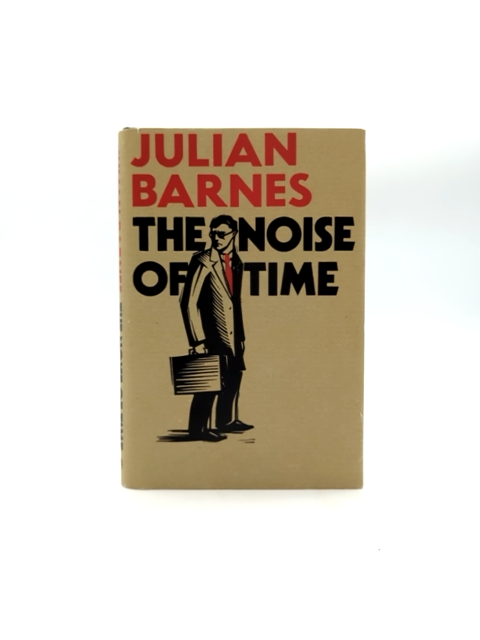 The Noise Of Time by Julian Barnes (Hardcover, 2016) 1st Edition Literature by Julian Barnes