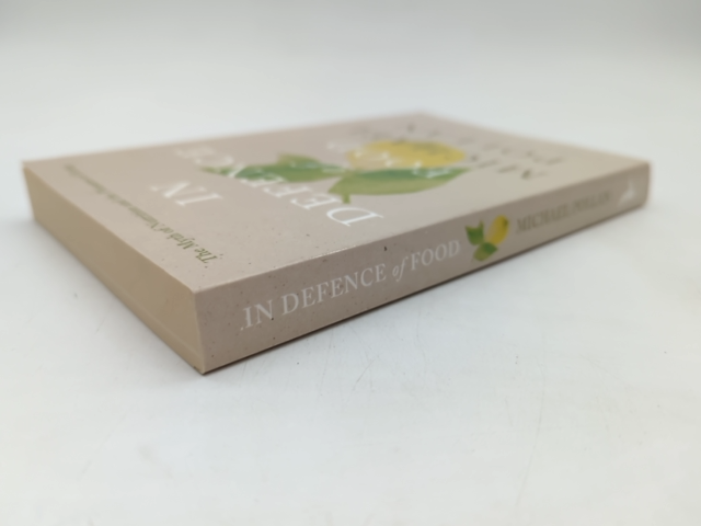 In Defence Of Food: The Myth Of Nutrition And The Pleasures Of Eating, Michael P by Michael Pollan