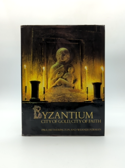 Byzantium: City Of Gold, City Of Faith by Paul Hetherington, Ancient World by Paul Hetherington, Werner Forman