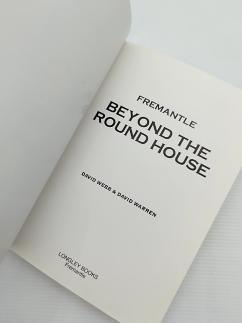 Fremantle Beyond The Round House, David Warren David Webb, Australian History by "David Warren David Webb"