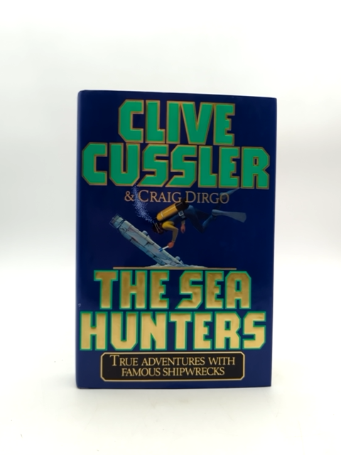 The Sea Hunters: True Adventures With Famous Shipwrecks, Clive Cussler & Craig D by Craig Dirgo, Clive Cussler