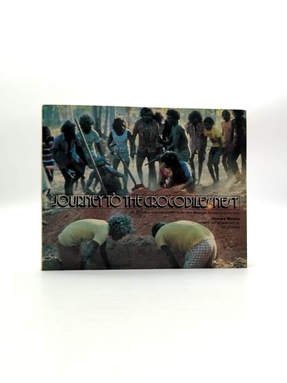 Journey To The Crocodile's Nest An Accompanying Monograph To The Film Madarrpa F by Howard Morphy