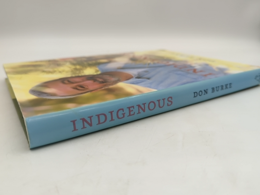 Indigenous: The Making Of My Native Garden by Don Burke, Gardening by Don Burke