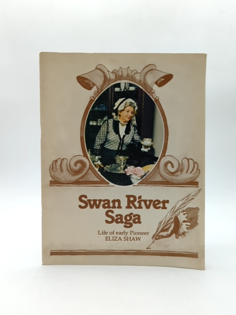 Swan River Saga Life Of Early Pioneer Eliza Shaw by Mary Durack by Mary Durack