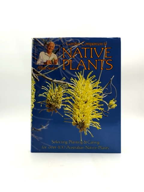 Allan Seale's Garden Companion Guide To Native Plants by Allan Seale, Gardening by Allan Seale