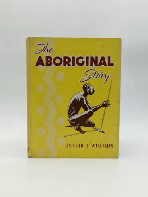 The Aboriginal Story by Ruth C Williams (Hardcover, 1965) Australian History by Ruth C Williams