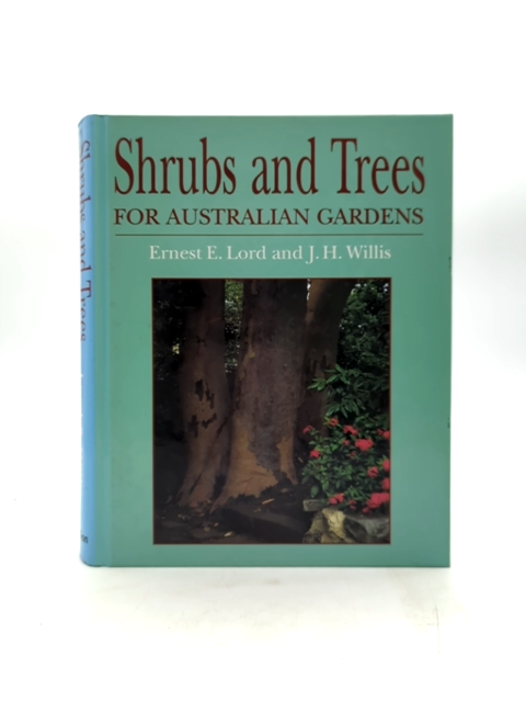 Shrubs And Trees For Australian Gardens by Ernest E. & J. H. Willis Lord, Botany by Ernest E. & J. H. Willis Lord