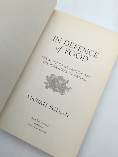 In Defence Of Food: The Myth Of Nutrition And The Pleasures Of Eating, Michael P by Michael Pollan
