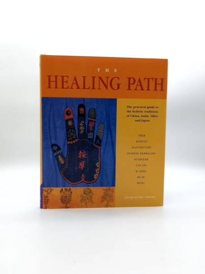 The Healing Path The Practical Guide To The Holistic Traditions Of China, India, by Jacqueline Young
