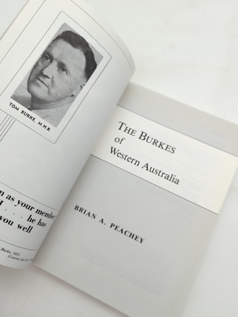 The Burkes Of Western Australia by Brian Peachey, Australian History by Brian Peachey
