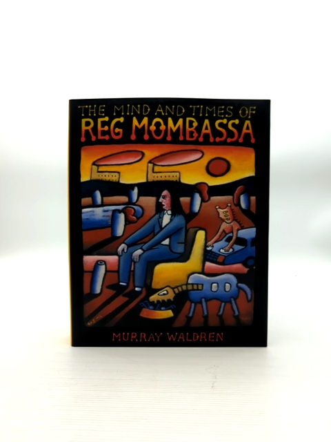 The Mind And Times Of Reg Mombassa by Murray Waldren, Artists by Murray Waldren