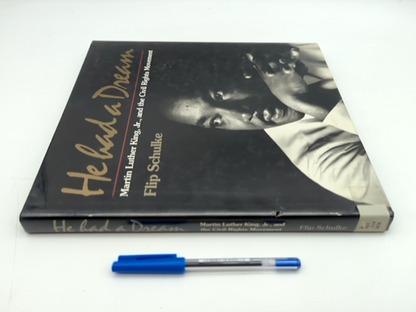 He Had a Dream: Martin Luther King, Jr., and the Civil Rights Movement, Flip Sch by Flip Schulke