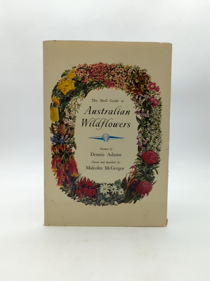 The Shell Guide To Australian Wildflowers by Malcolm Mcgregor Dennis Adams by Malcolm Mcgregor Dennis Adams