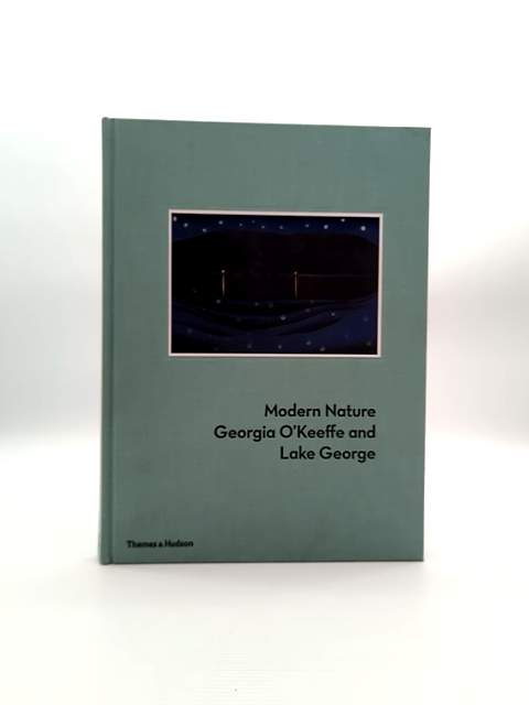Modern Nature:georgia O'keeffe And Lake George by Bruce Robertson Erin B Coe by Gwendolyn Owens, Erin B. Coe, Bruce Robertson