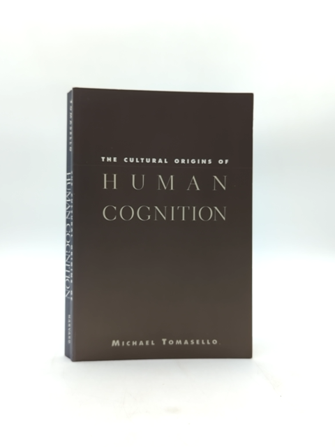 The Cultural Origins of Human Cognition, Michael Tomasello Anthropology Studies by Michael Tomasello