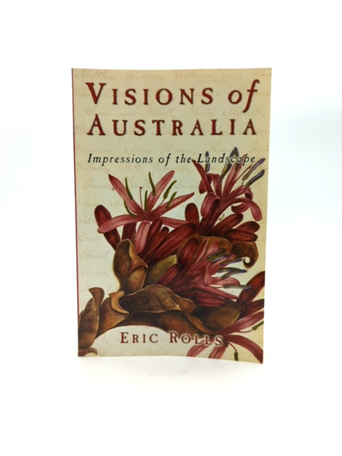 Visions Of Australia 1640-1910 by Eric Rolls, Australian History by Eric Rolls