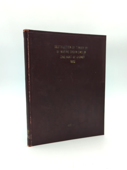 Destruction Of Timber By Marine Organisms In The Port Of Sydney, 1932 History by Tom Iredale
