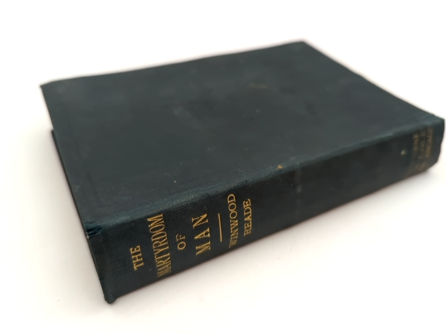 The Martyrdom Of Man by Winwood Reade (Cloth, 1899) History by Winwood Reade