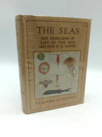 The Seas: Our Knowledge of Life in the Sea and How it is Gained by C M Yonge by C M Yonge