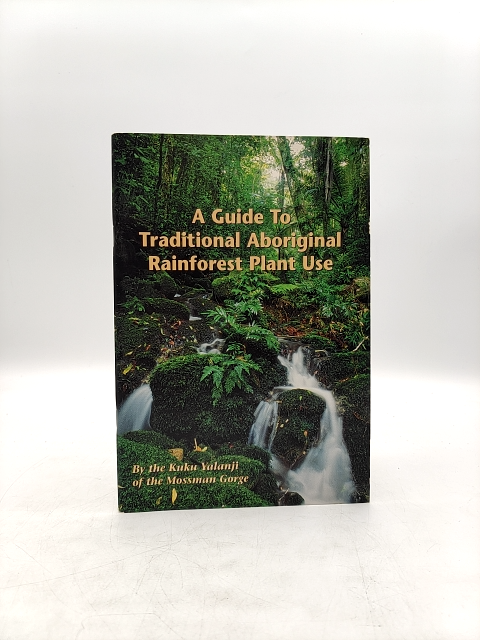 Guide To Traditional Aboriginal Rainforest Plant Use by John Roberts, Rare by John Roberts