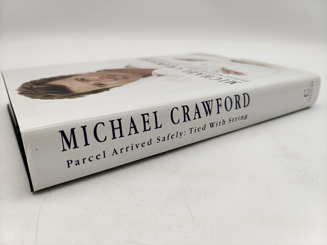 Parcel Arrived Safely: Tied With String by Michael Crawford, Autobiography by Michael Crawford