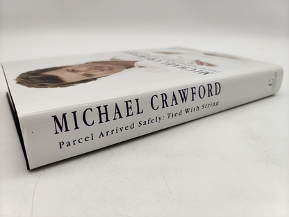 Parcel Arrived Safely: Tied With String by Michael Crawford, Autobiography by Michael Crawford