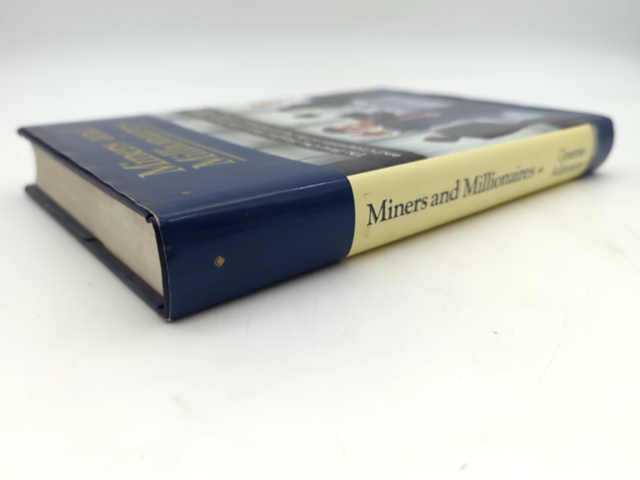 Miners And Millionaires The First One Hundred Years Of The People, Markets, And by Graeme Adamson