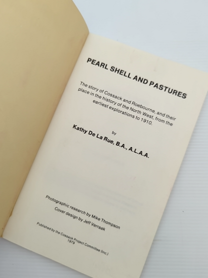 Pearl Shell and Pastures by Kathy de la Rue, 1979 Cossack Roebourne History by Kathy De La Rue