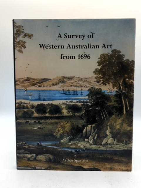 A Survery of Western Australian Art from 1696 by Arthur Spartalis, Art History by Arthur Spartalis