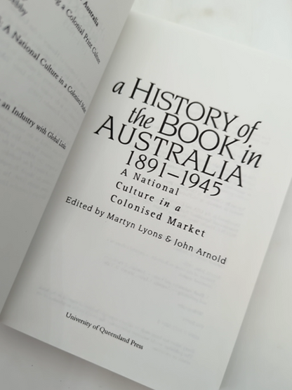 History Of The Book In Australia, 1891-1945 National Culture In Colonised Market by John Arnold