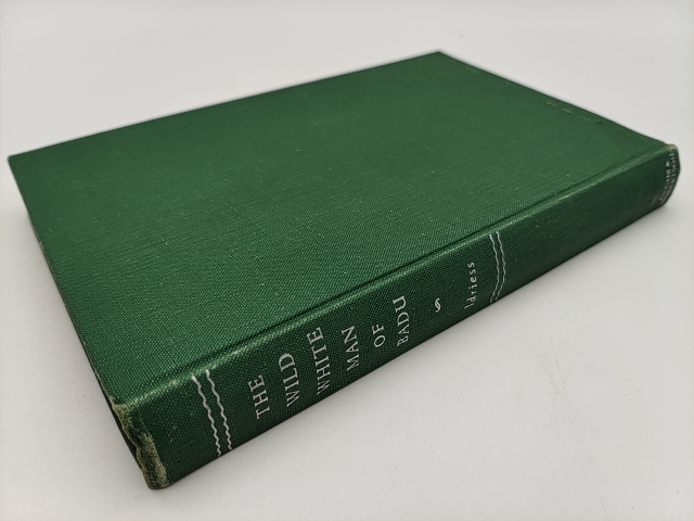 The Wild White Man Of Badu by Ion L Idriess (Cloth, 1950) History by Ion L Idriess