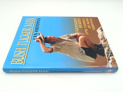 Bush tucker Man : Tarnished Heroes: Epic Stories of Bush Survival by Les Hiddins by Les Hiddins